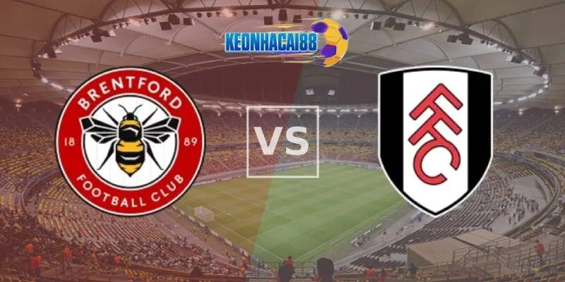 Soi kèo Brentford vs Fulham, 21h00 ngày 18/5