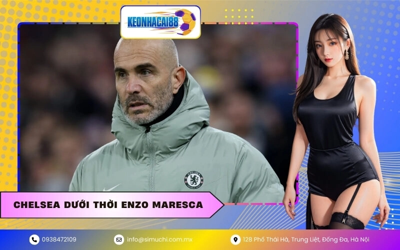Chelsea dưới thời Enzo Maresca